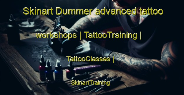 Skinart Dummer advanced tattoo workshops | TattooTraining | TattooClasses | SkinartTraining-Canada